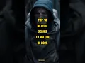 Top 10 netflix series to watch in 2025 #top10xplorer #top10netflix #netflixseries