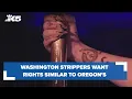 Strippers in Washington pushing for more rights protections like in Oregon