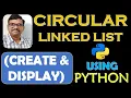 CIRCULAR LINKED LIST CREATE AND DISPLAY USING PYTHON DSA USING PYTHON DATA STRUCTURES
