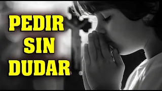 Pedir sin dudar. Meditación. #buenasnochesconmaria