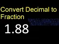 Convert 1 88 to fraction How to convert decimals to fractions convert decimal 1 88