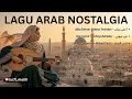 Download Lagu FULL ALBUM LAGU ARAB NOSTALGIA – AHLA ZAMAN | MASA TERINDAH | LAGU ARAB KLASIK ENAK DIDENGAR 2025