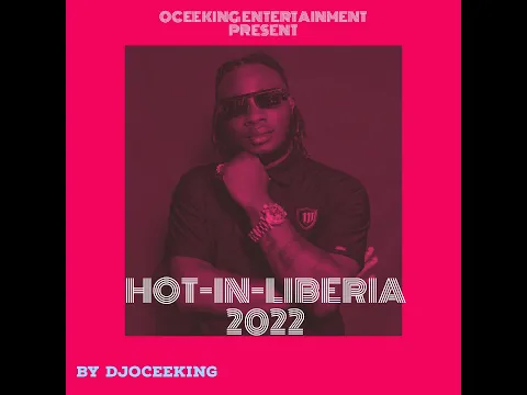 Download MP3 TOP LIBERIAN MUSIC 2022 (LIB)  MIX BY DJ OCEEKING #LIBERIAMUSIC# #2022# #HOTINLIBERIA#