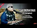 Download Lagu TAK BERAYAH (Di Asingkan)  ||  H. Subro Alfarizi  ||  Dipopulerkan oleh NIDARIA