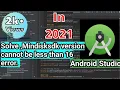 How to solve the error of mindisksdk version cannot be smaller than 16 in Android Studio in 2020