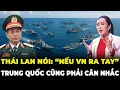 Lagu Tuyên Bố Từ Thái Lan Nếu Việt Nam Ra Tay – Trung Quốc Cũng Phải Cân Nhắc!