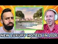 Exploring The Best Luxury Hotels Opening In 2026
