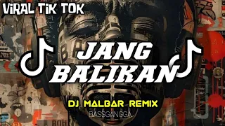 dj jang balikan bassgangga dj malbar remix terbaru viral tik tok 2024