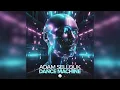 Adam Sellouk - Dance Machine (Extended Mix)