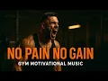Download Lagu NO PAIN NO GAIN – Explosive Gym Motivation Music (2025)