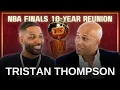Tristan Thompson joins The Richard Show NBA Finals 10-Year Reunion
