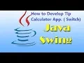 Java Swing Training - How to Develop Tip Calculator Application using Switch