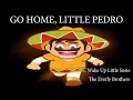 Download Lagu Go Home, Little Pedro