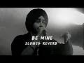 Be mine - Shubh (slowed reverb) official audio @SHUBHWORLDWIDE