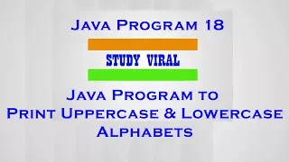 Java Program 18 - Java Program to Print Alphabets Series
