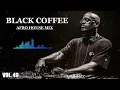 Afro House 2026 Mix | Deep Melodic Set  🎧 | Black Coffee Style Vol.49