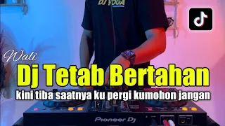 dj tetap bertahan wali kini tiba saatnya ku pergi tiktok full bass 2023
