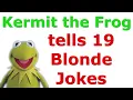 Kermit the Frog tells 19 Blonde Jokes