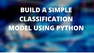 BUILDNG A BASIC CLASSIFICATION MODEL RANDOM FOREST USING SKLEARN