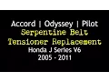 Honda V6 05 - 11 Odyssey Pilot Accord Serpentine Belt Replacement