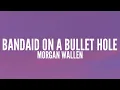 Morgan Wallen - Bandaid On A Bullet Hole (Lyrics)