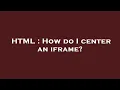 HTML How do I center an iframe