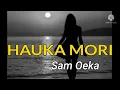 Download Lagu HAUKA MORI - Sam Oeka (2015)