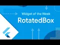 RotatedBox Flutter Widget of the Week