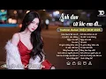 Download Lagu Nhạc Ballad Triệu View 2025 | Top 15 Ca Khúc Về Tình Yêu NGHE LÀ MUỐN KHÓC | Anh Đau Từ Lúc Em Đi