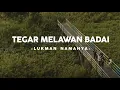 Download Lagu TEGAR MELAWAN BADAI - Lukman Namanya (Soundtrack Bima di Timur Borneo)