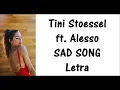 Tini Stoessel ft. Alesso - SAD SONG Letra