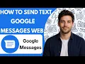 How to Send Text Messages with Google Messages for Web Full Guide 2026