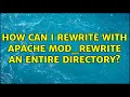 How can I rewrite with apache mod - rewrite an entire directory
