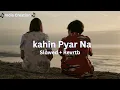 Download Lagu Kahin Pyar Na Ho Jaye | Slowed and reverb | #lofi