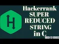 Super reduced string hackerrank solution in c BE A GEEK Hindi