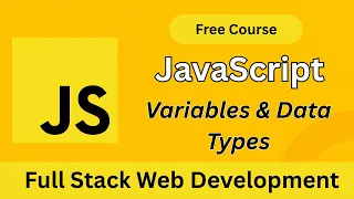 JavaScript Variables Data Types Explained Full Stack Web Development Course
