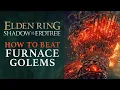 Elden Ring DLC Shadow of the Erdtree - How to Defeat Furnace Golems