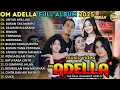 ADELLA FULL ALBUM TERBARU 2025 || UNTUK APA LAGI - BUKAN TAK MAMPU - TAJAMNYA KARANG - DINGIN