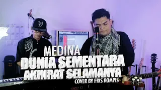 Download DUNIA SEMENTARA AKHIRAT SELAMANYA - MEDINA COVER BY FRIS ROMPIS MP3