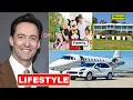 Hugh Jackman s Lifestyle 2020 Girlfriend Family Net worth Biography