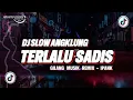 Download Lagu Dj Slow Angklung!! - Terlalu Sadis - ( Ipank ) - Gilang Musik Remix