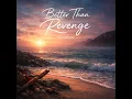 Better Than Revenge - Zeroworry Music
