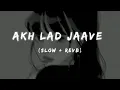 Download Lagu Akh lad jaave lofi song slow + revb!!!