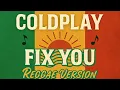 Download Lagu Coldplay – Fix You Reggae Version