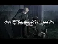 Download Lagu Give Up On Your Dream and Die l Deep Meaning Quotes