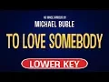 Michael Buble - To Love Somebody | Karaoke Lower Key