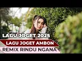 Download Lagu LAGU JOGET AMBON TERBARU 2025 REMIX RINDU NGANA DI MANADO