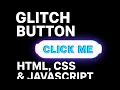 Creating a Glitch Effect Button Animation in HTML CSS