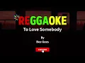 To Love Somebody - Bee Gees (Reggae Karaoke)