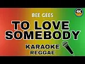 Download Lagu To Love Somebody - Bee Gees (Reggae Karaoke)